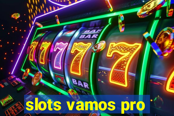 slots vamos pro